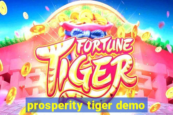 prosperity tiger demo